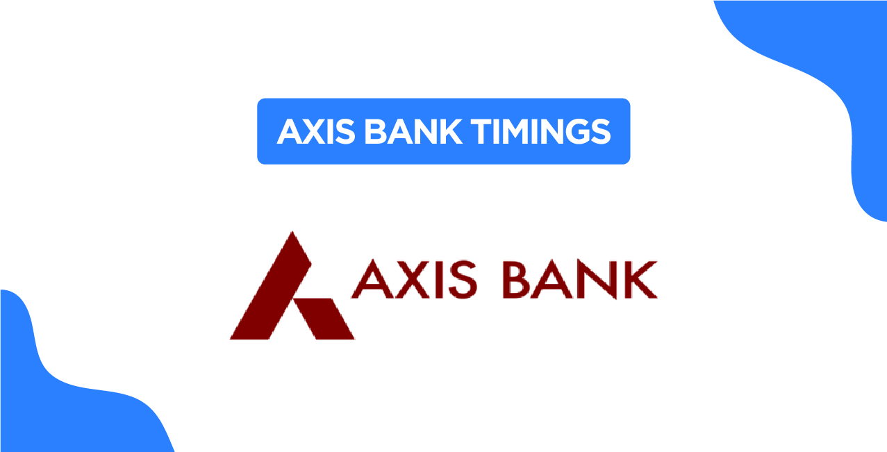Axis Bank Timings: Opening, Lunch & Closing Time